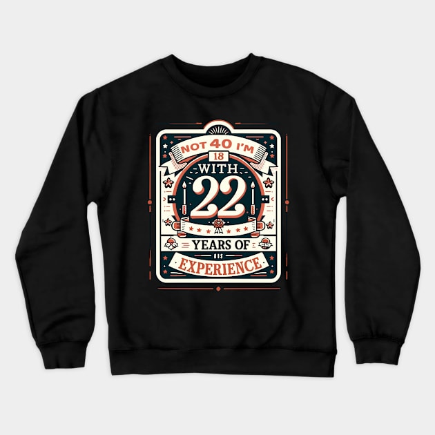 40 Year Old Funny 40th Birthday Crewneck Sweatshirt by eighthinkstudio